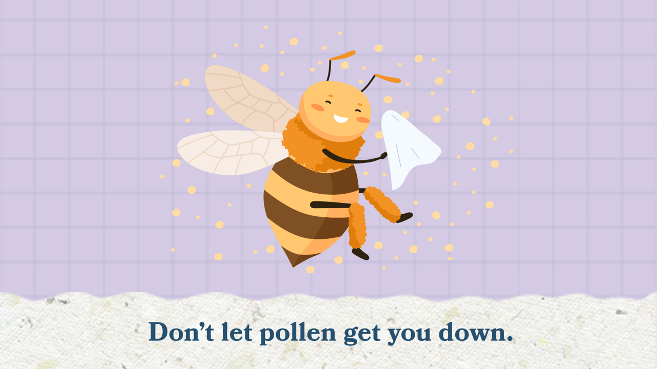Don't let pollen allergies get you down. 